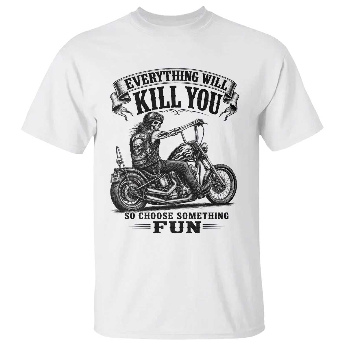 Skeleton Biker Vintage Motorcycle Graphic T Shirt Everything Will Kill You So Choose Something Fun