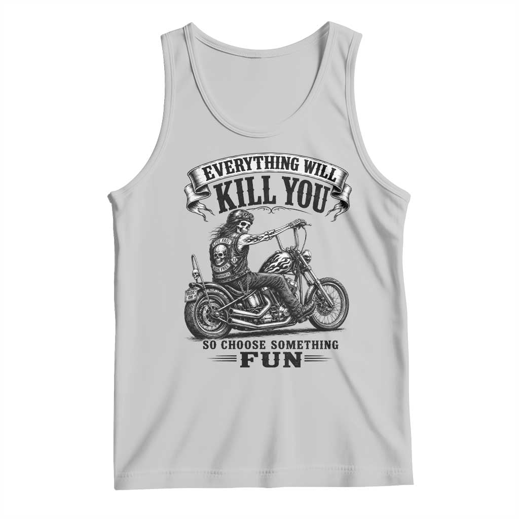 Skeleton Biker Vintage Motorcycle Graphic Tank Top Everything Will Kill You So Choose Something Fun