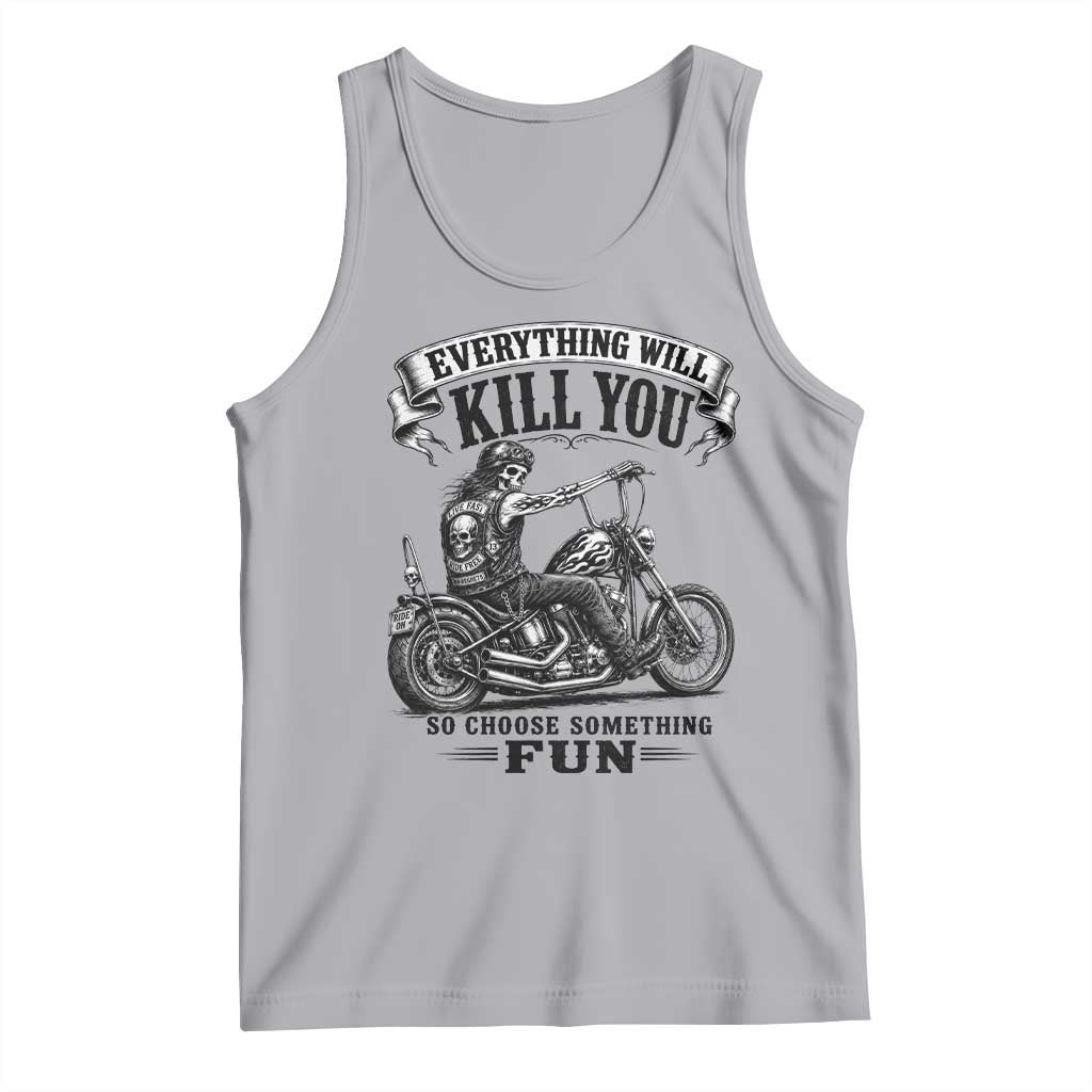 Skeleton Biker Vintage Motorcycle Graphic Tank Top Everything Will Kill You So Choose Something Fun