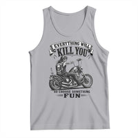 Skeleton Biker Vintage Motorcycle Graphic Tank Top Everything Will Kill You So Choose Something Fun