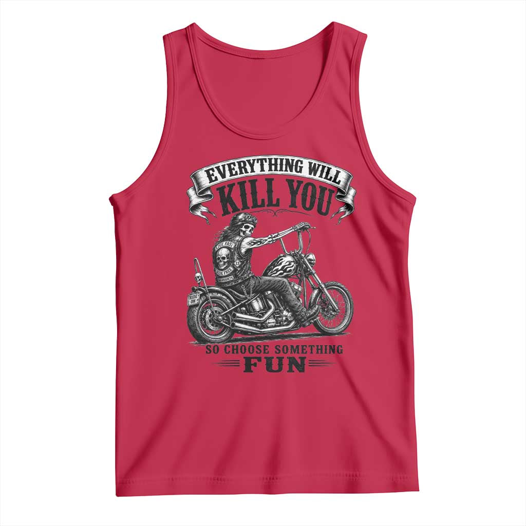 Skeleton Biker Vintage Motorcycle Graphic Tank Top Everything Will Kill You So Choose Something Fun