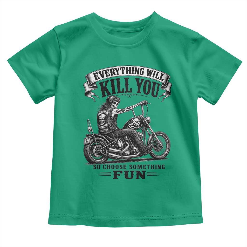 Skeleton Biker Vintage Motorcycle Graphic Toddler T Shirt Everything Will Kill You So Choose Something Fun
