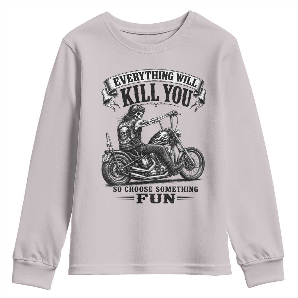 Skeleton Biker Vintage Motorcycle Graphic Youth Sweatshirt Everything Will Kill You So Choose Something Fun