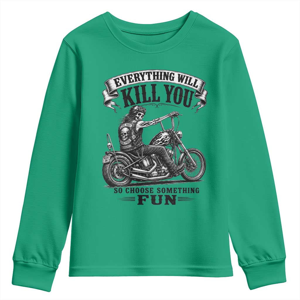 Skeleton Biker Vintage Motorcycle Graphic Youth Sweatshirt Everything Will Kill You So Choose Something Fun