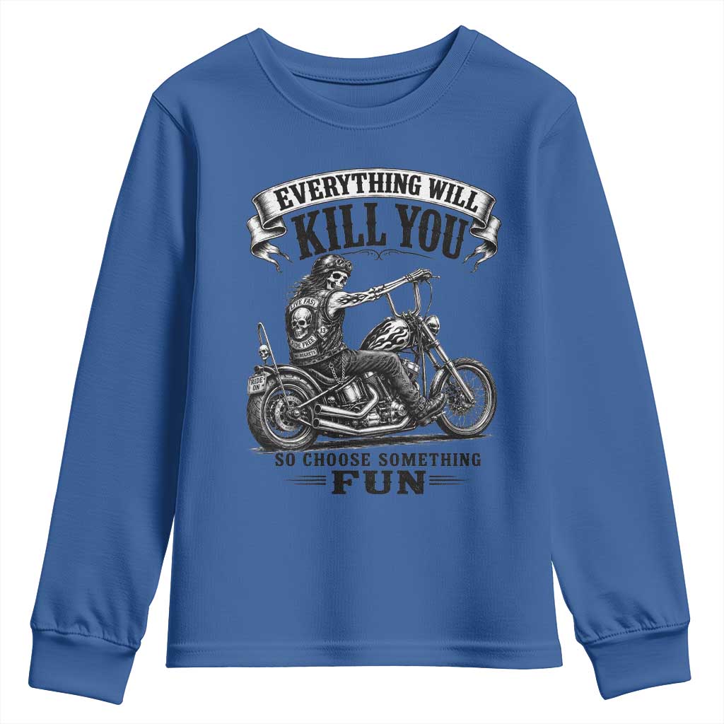Skeleton Biker Vintage Motorcycle Graphic Youth Sweatshirt Everything Will Kill You So Choose Something Fun