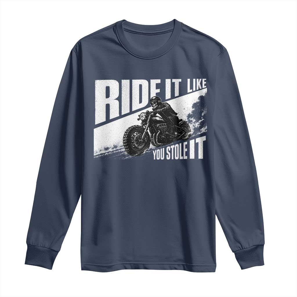 Ride It Like You Stole It Skeleton Biker Long Sleeve Shirt Vintage Motorcycle Rider