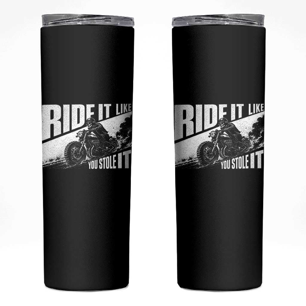 Ride It Like You Stole It Skeleton Biker Skinny Tumbler Vintage Motorcycle Rider