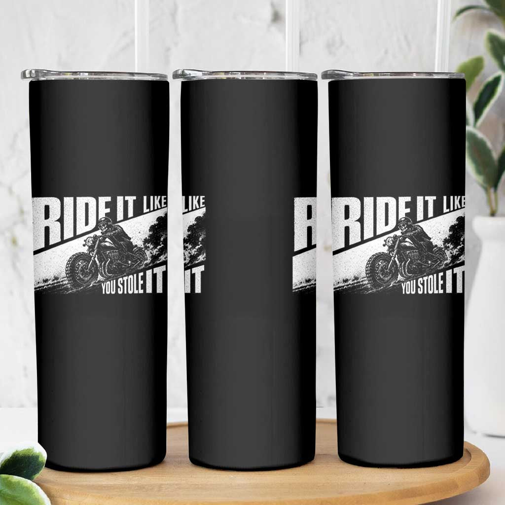 Ride It Like You Stole It Skeleton Biker Skinny Tumbler Vintage Motorcycle Rider