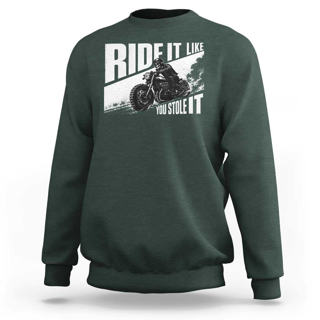 Ride It Like You Stole It Skeleton Biker Sweatshirt Vintage Motorcycle Rider