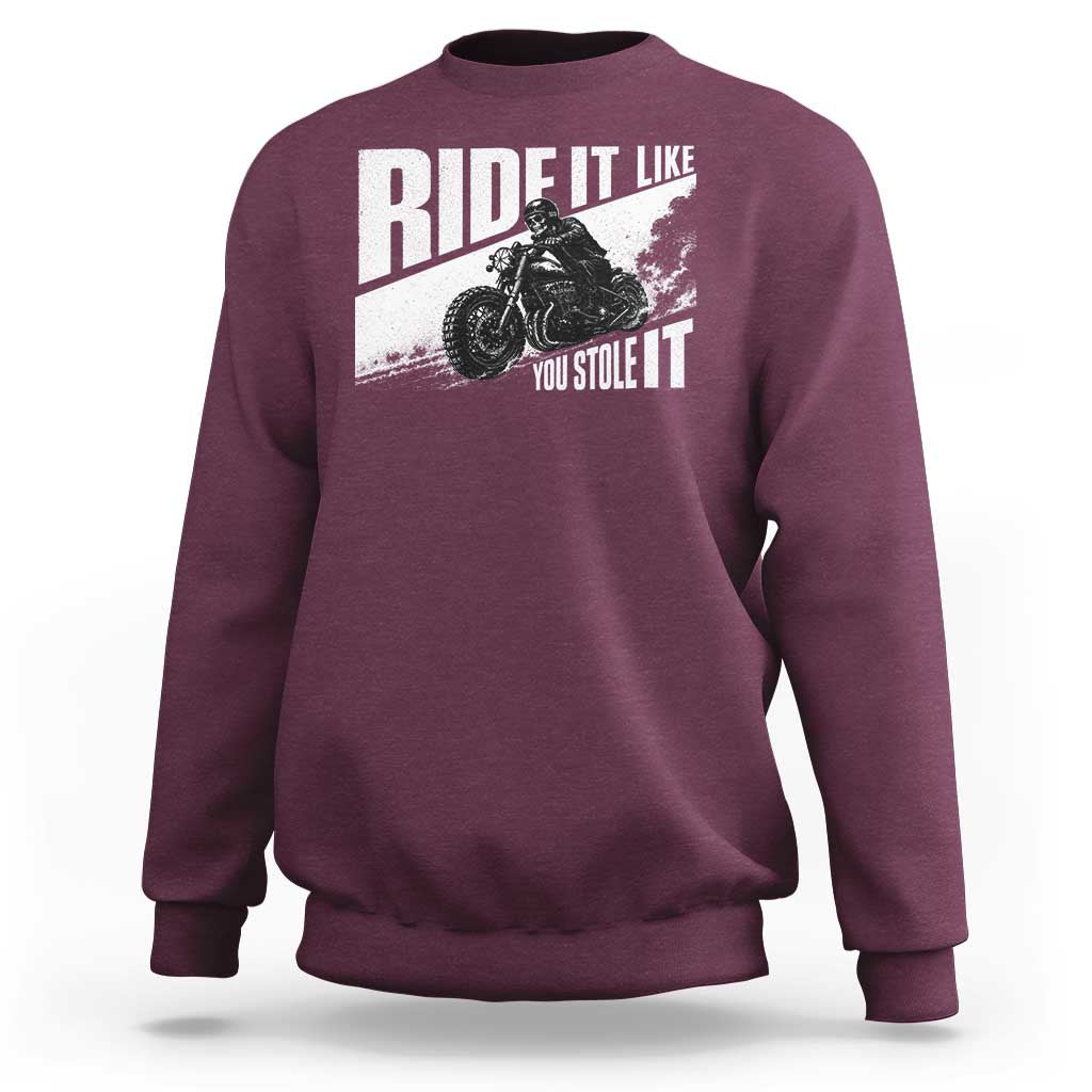 Ride It Like You Stole It Skeleton Biker Sweatshirt Vintage Motorcycle Rider