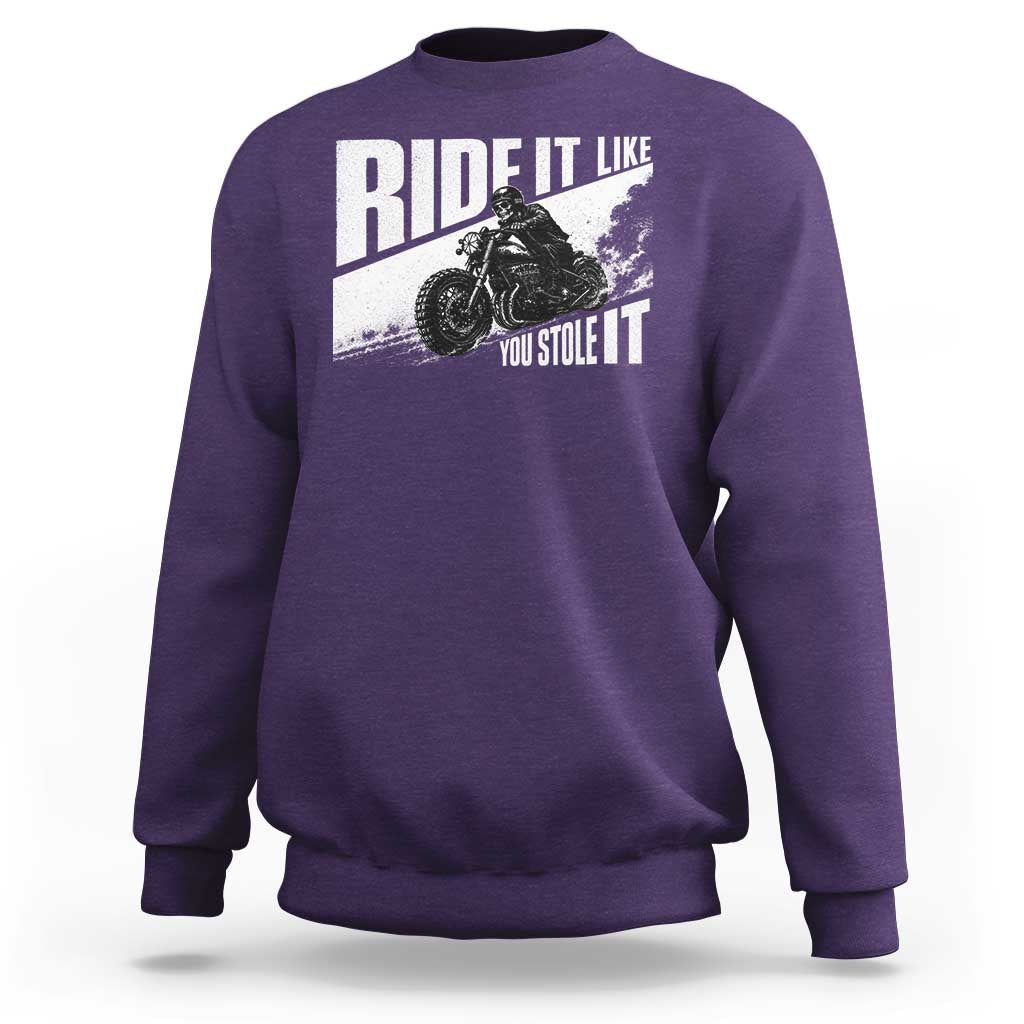 Ride It Like You Stole It Skeleton Biker Sweatshirt Vintage Motorcycle Rider