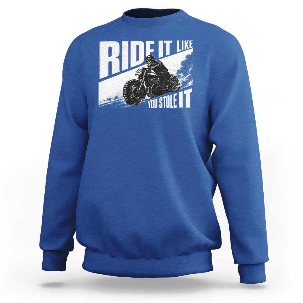 Ride It Like You Stole It Skeleton Biker Sweatshirt Vintage Motorcycle Rider