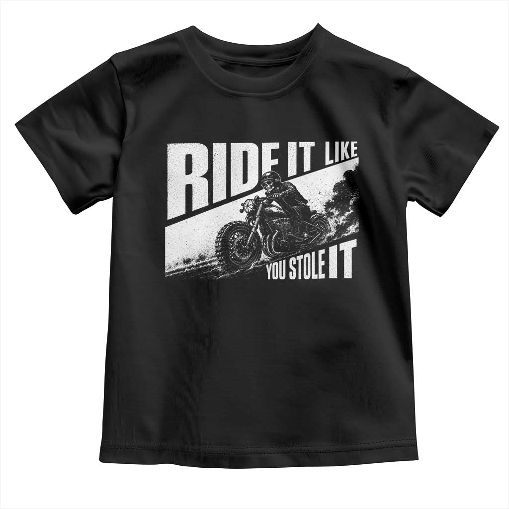 Ride It Like You Stole It Skeleton Biker Toddler T Shirt Vintage Motorcycle Rider