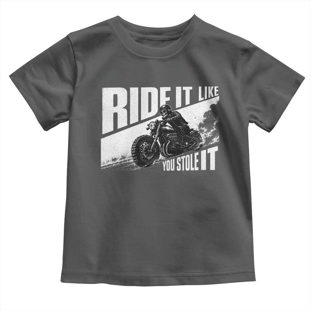 Ride It Like You Stole It Skeleton Biker Toddler T Shirt Vintage Motorcycle Rider