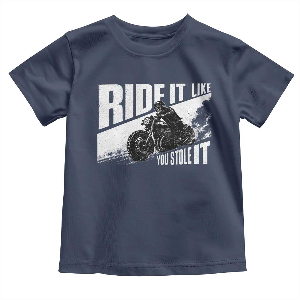 Ride It Like You Stole It Skeleton Biker Toddler T Shirt Vintage Motorcycle Rider