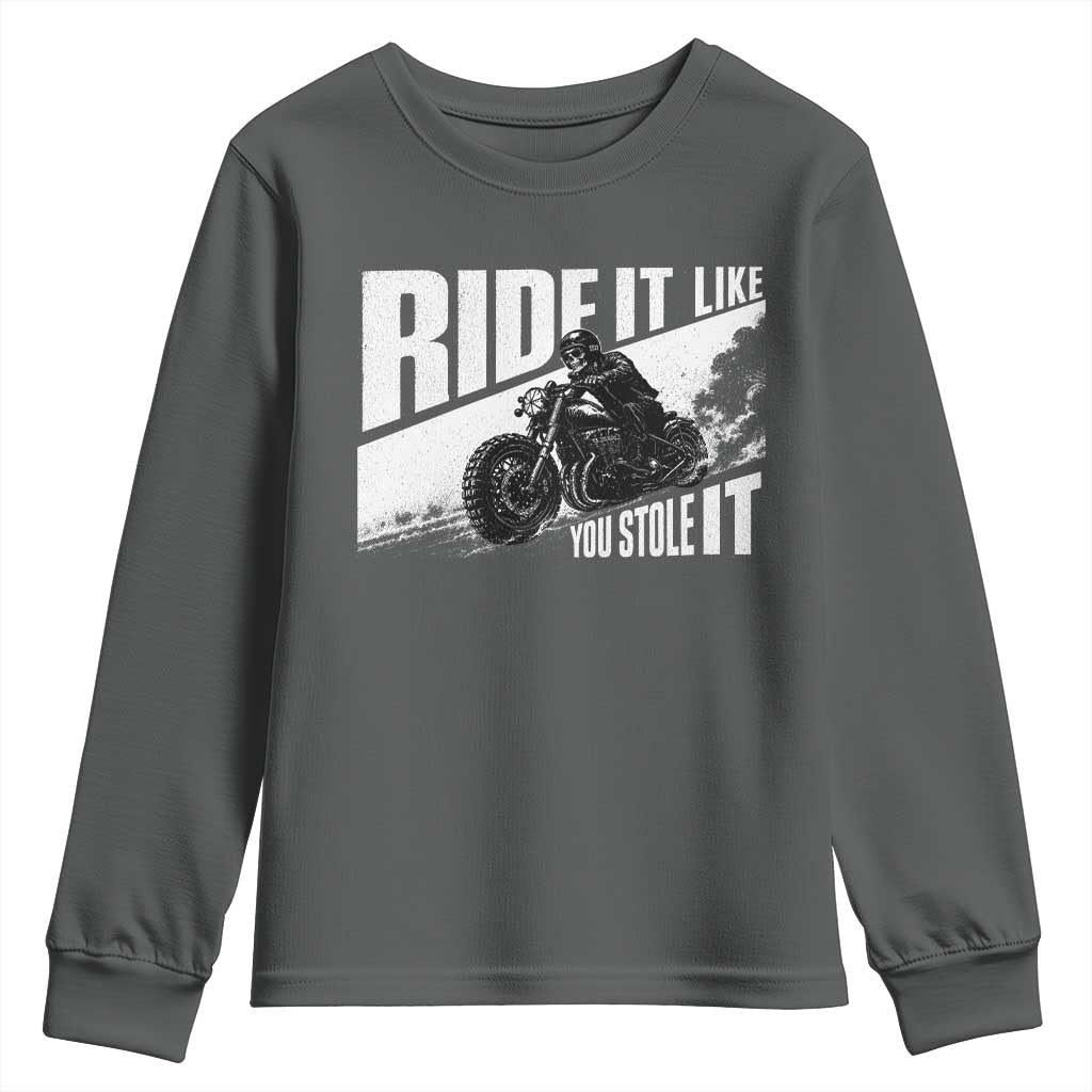 Ride It Like You Stole It Skeleton Biker Youth Sweatshirt Vintage Motorcycle Rider