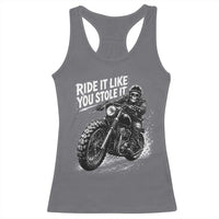 Ride It Like You Stole It Skeleton Rider Vintage Motorcycle Graphic Racerback Tank Top Biker Enthusiasts