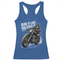 Ride It Like You Stole It Skeleton Rider Vintage Motorcycle Graphic Racerback Tank Top Biker Enthusiasts