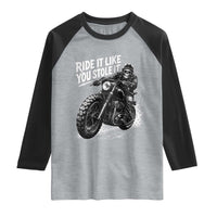 Ride It Like You Stole It Skeleton Rider Vintage Motorcycle Graphic Raglan Shirt Biker Enthusiasts