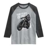 Ride It Like You Stole It Skeleton Rider Vintage Motorcycle Graphic Raglan Shirt Biker Enthusiasts