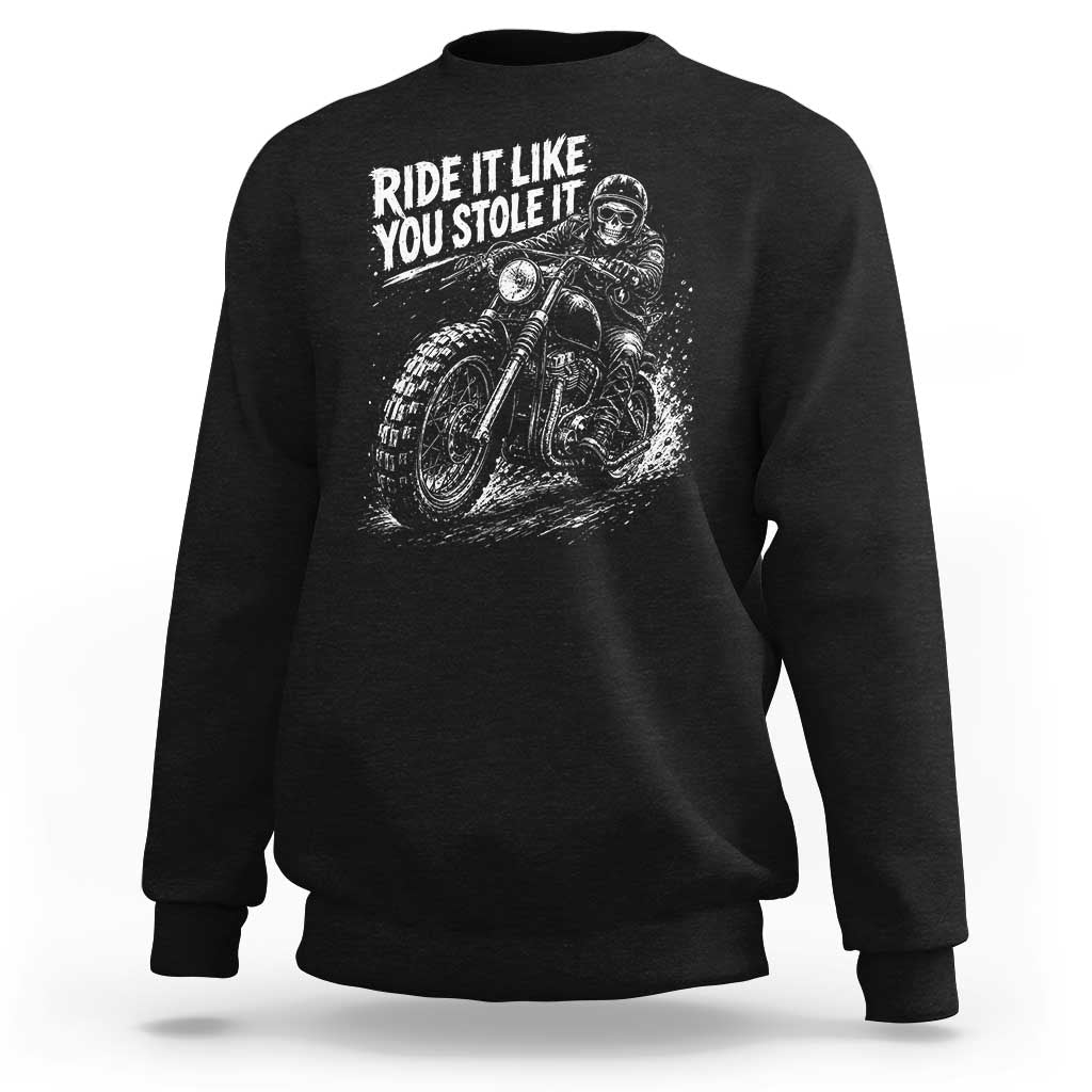 Ride It Like You Stole It Skeleton Rider Vintage Motorcycle Graphic Sweatshirt Biker Enthusiasts