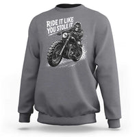 Ride It Like You Stole It Skeleton Rider Vintage Motorcycle Graphic Sweatshirt Biker Enthusiasts
