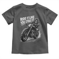 Ride It Like You Stole It Skeleton Rider Vintage Motorcycle Graphic Toddler T Shirt Biker Enthusiasts