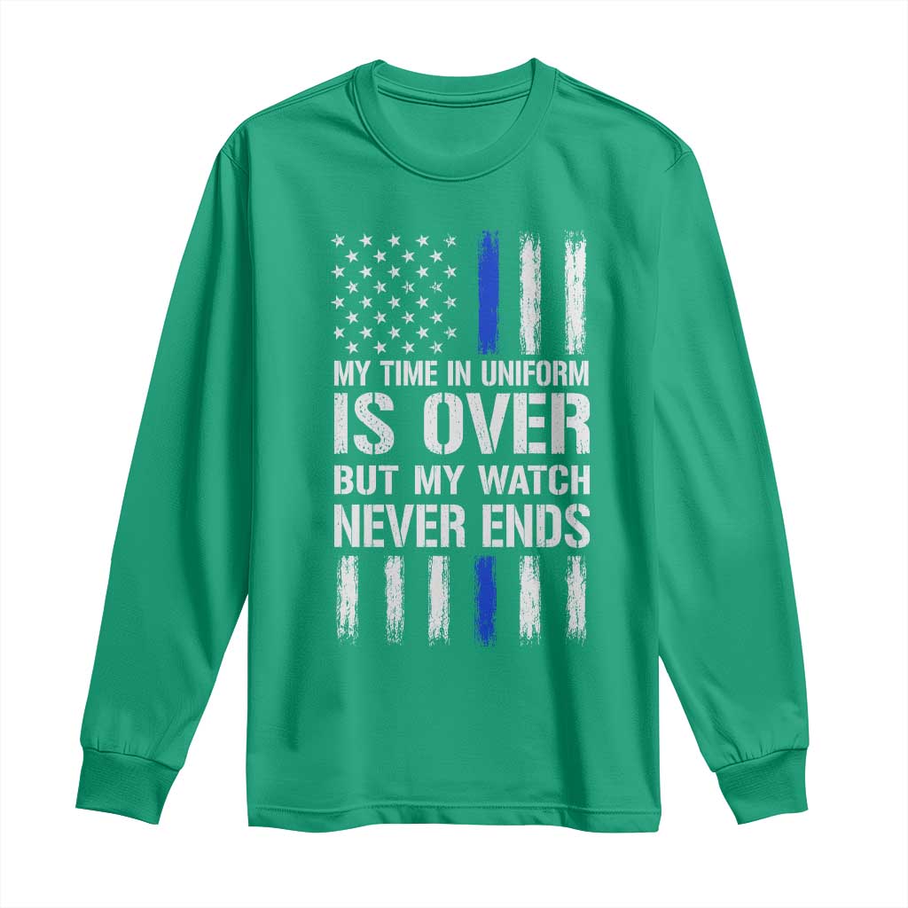 Police Retirement Long Sleeve Shirt My Time In Uniform Is Over USA Flag Retied Officer Gifts