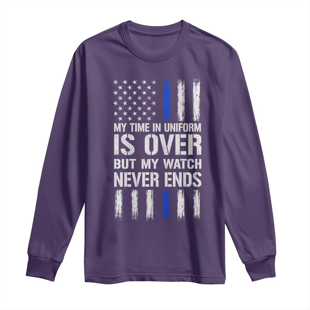 Police Retirement Long Sleeve Shirt My Time In Uniform Is Over USA Flag Retied Officer Gifts