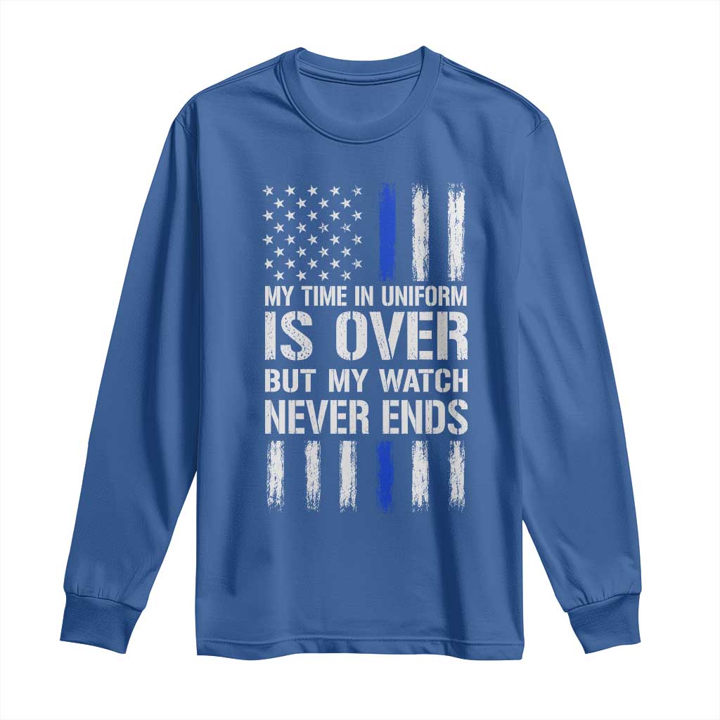 Police Retirement Long Sleeve Shirt My Time In Uniform Is Over USA Flag Retied Officer Gifts