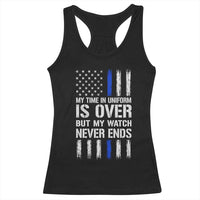 Police Retirement Racerback Tank Top My Time In Uniform Is Over USA Flag Retied Officer Gifts