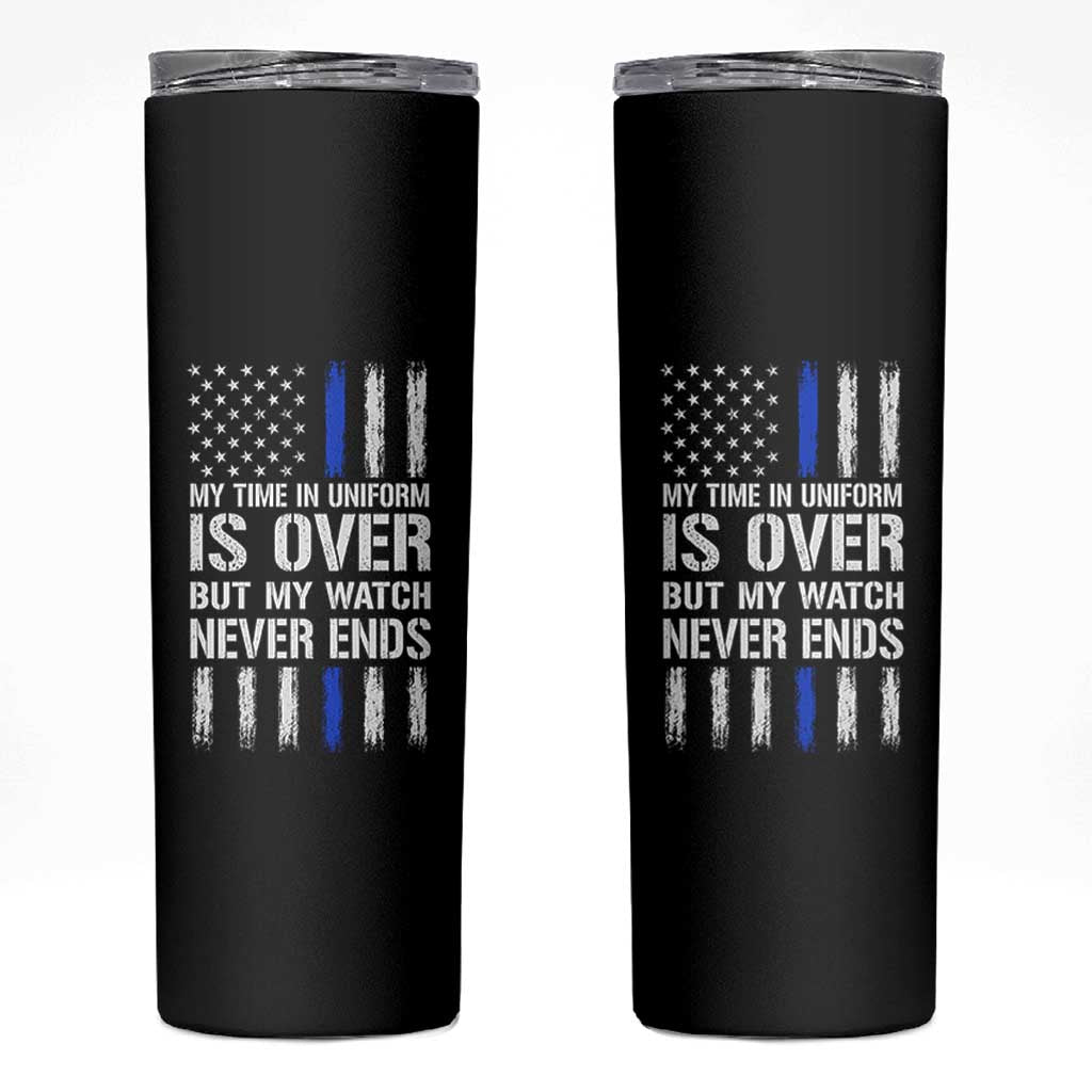 Police Retirement Skinny Tumbler My Time In Uniform Is Over USA Flag Retied Officer Gifts