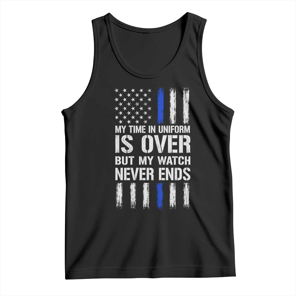 Police Retirement Tank Top My Time In Uniform Is Over USA Flag Retied Officer Gifts