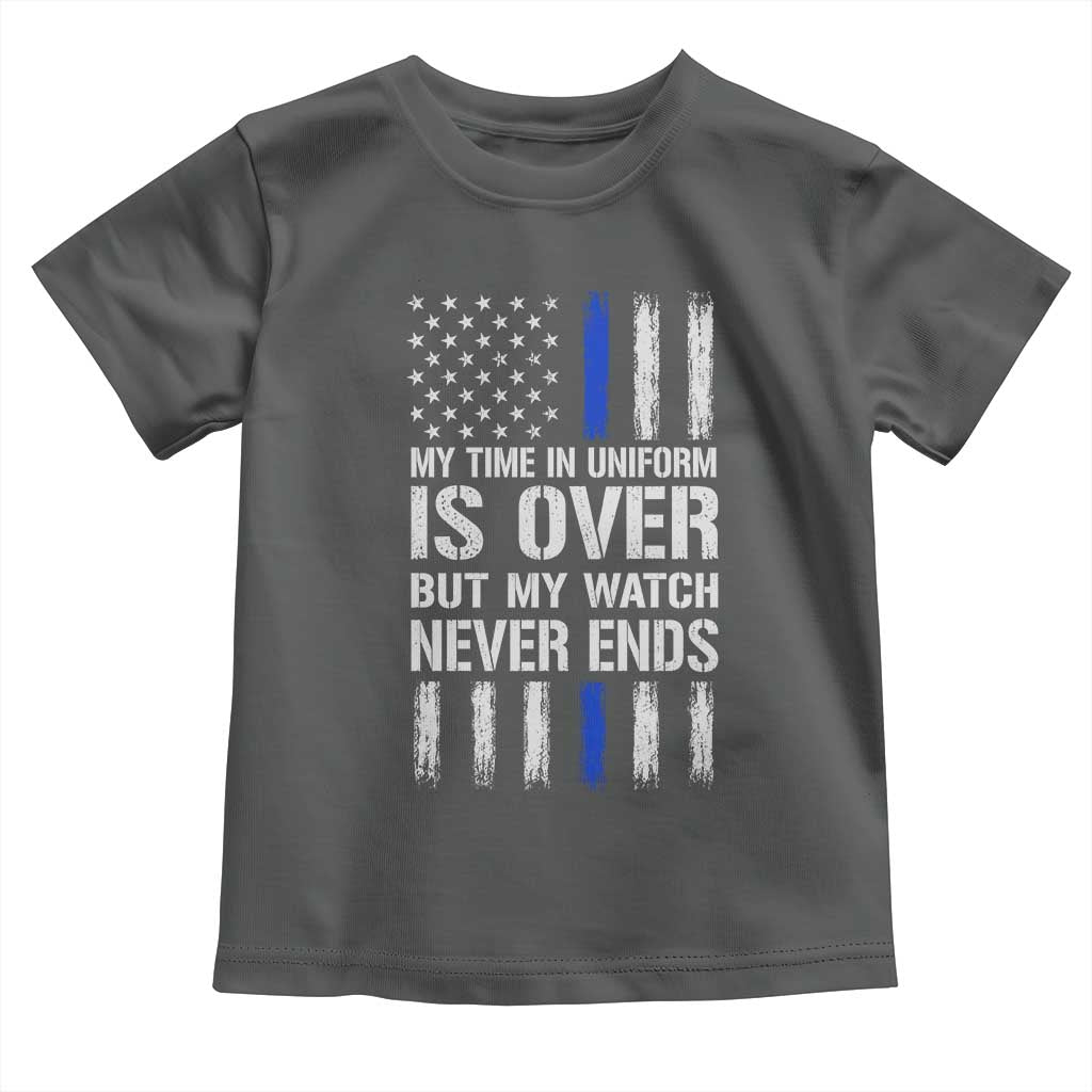 Police Retirement Toddler T Shirt My Time In Uniform Is Over USA Flag Retied Officer Gifts