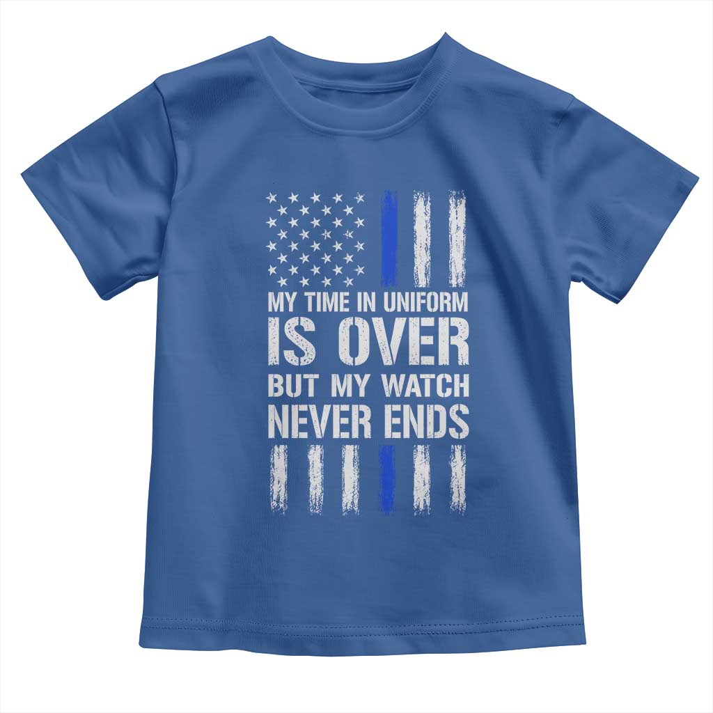 Police Retirement Toddler T Shirt My Time In Uniform Is Over USA Flag Retied Officer Gifts