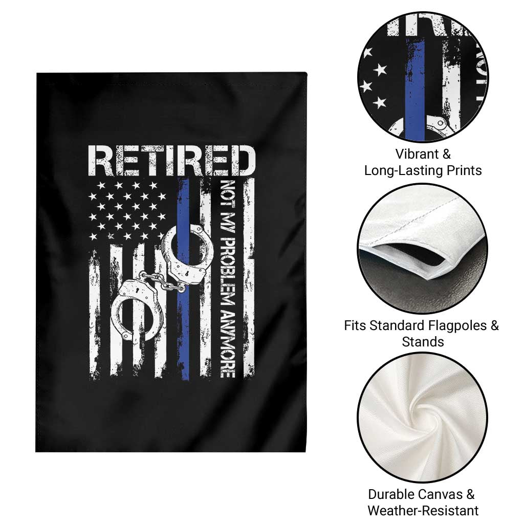 Police Retirement Garden Flag Retired Not My Problem Anymore Handcuffs US Flag Retired Police Graphic