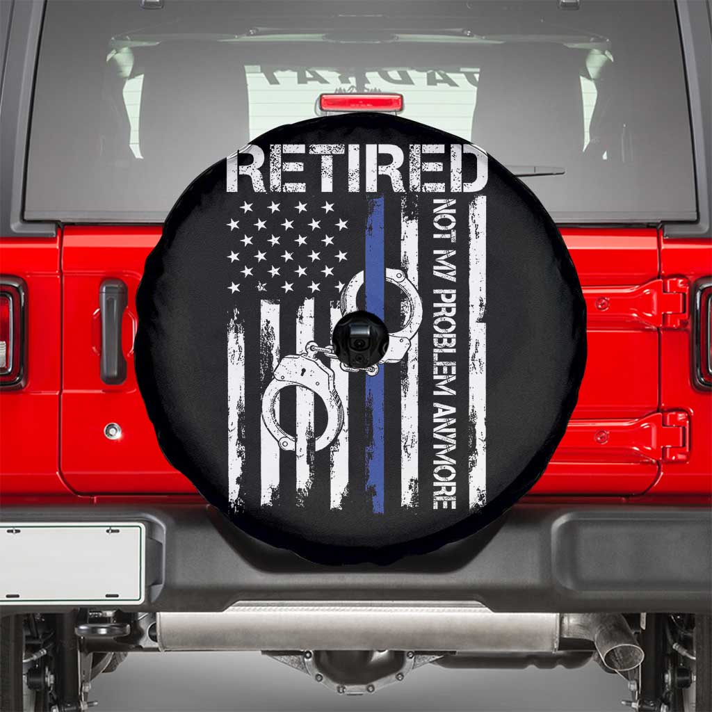 Police Retirement Spare Tire Cover Retired Not My Problem Anymore Handcuffs US Flag Retired Police Graphic