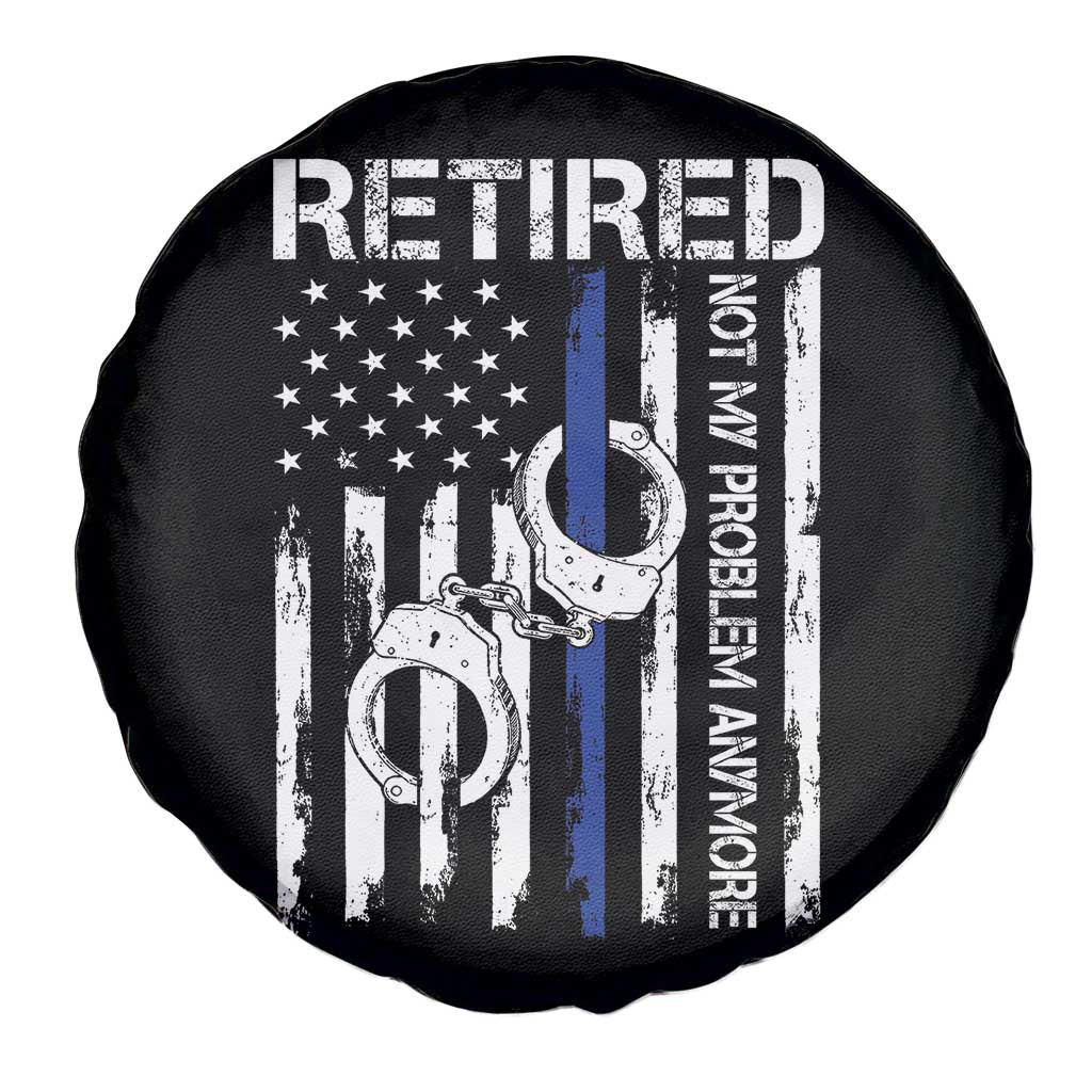 Police Retirement Spare Tire Cover Retired Not My Problem Anymore Handcuffs US Flag Retired Police Graphic