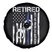 Police Retirement Spare Tire Cover Retired Not My Problem Anymore Handcuffs US Flag Retired Police Graphic