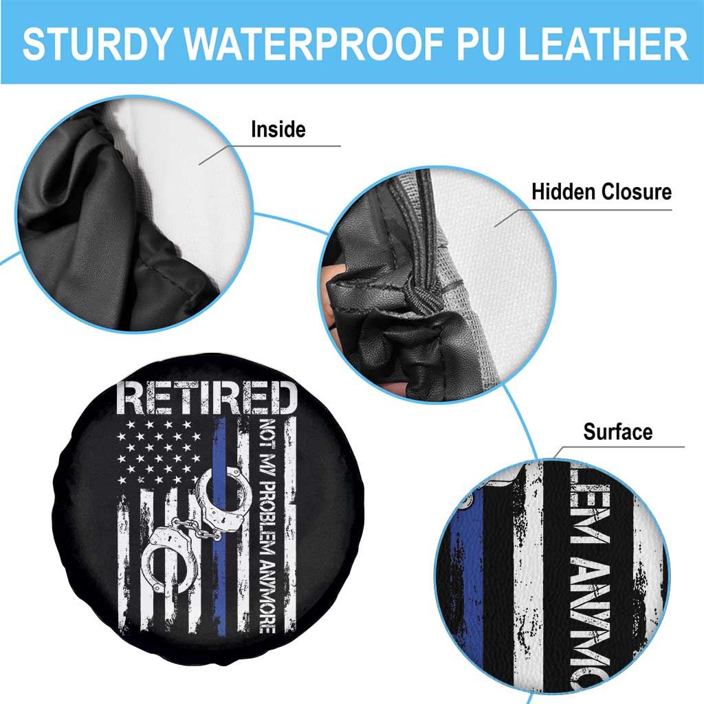 Police Retirement Spare Tire Cover Retired Not My Problem Anymore Handcuffs US Flag Retired Police Graphic