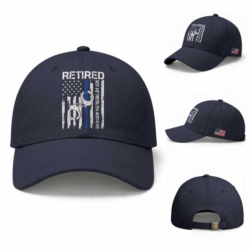 Police Retirement Baseball Cap Retired Not My Problem Anymore Handcuffs US Flag Retired Police Graphic