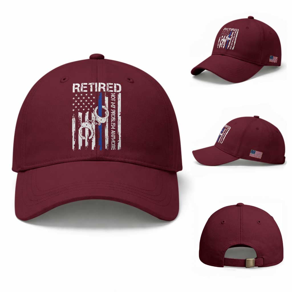 Police Retirement Baseball Cap Retired Not My Problem Anymore Handcuffs US Flag Retired Police Graphic