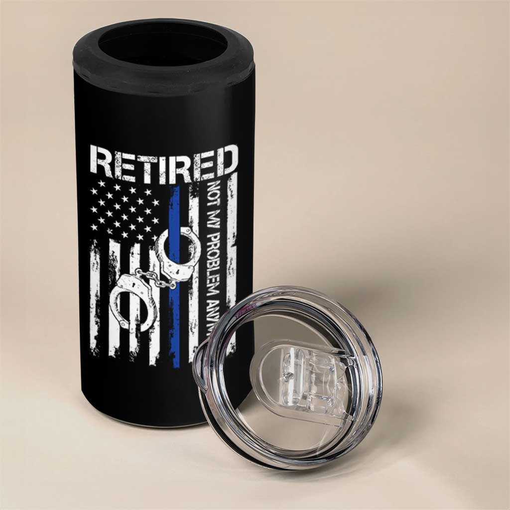 Police Retirement 4 in 1 Can Cooler Tumbler Retired Not My Problem Anymore Handcuffs US Flag Retired Police Graphic