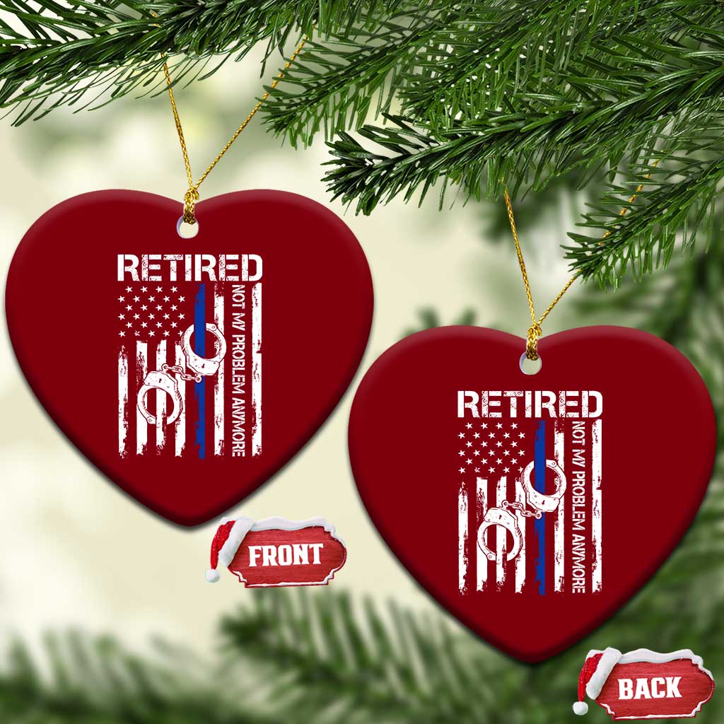 Police Retirement Ceramic Ornament Retired Not My Problem Anymore Handcuffs US Flag Retired Police Graphic