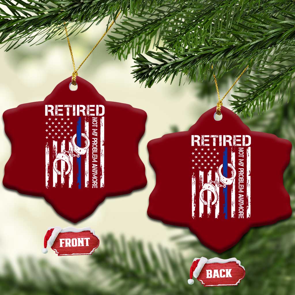 Police Retirement Ceramic Ornament Retired Not My Problem Anymore Handcuffs US Flag Retired Police Graphic