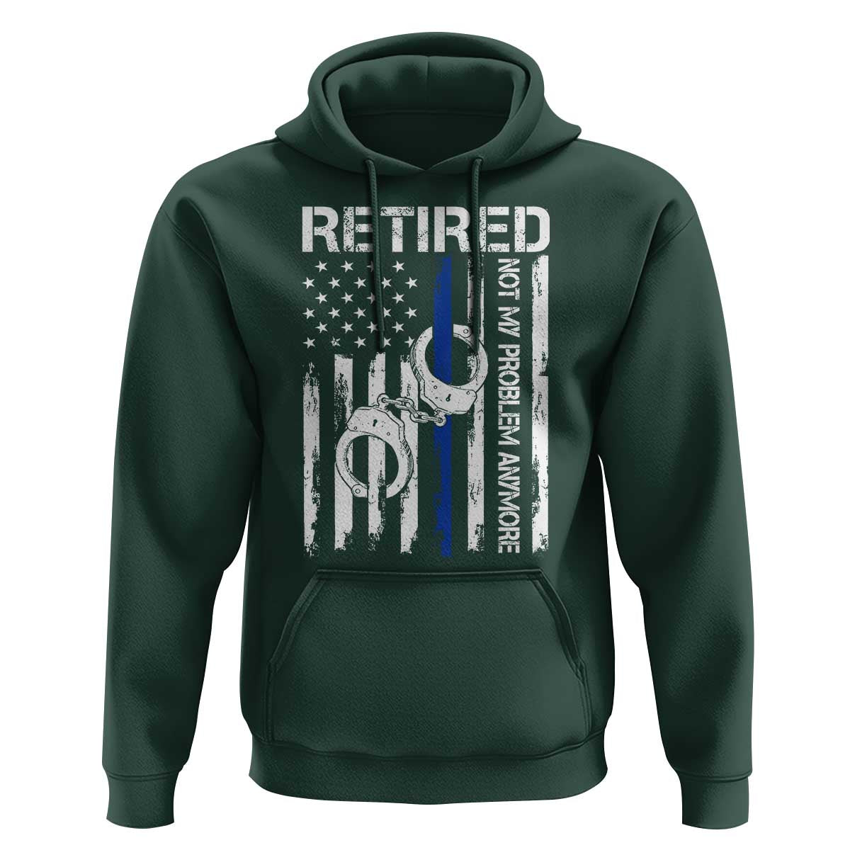 Police Retirement Hoodie Retired Not My Problem Anymore Handcuffs US Flag Retired Police Graphic