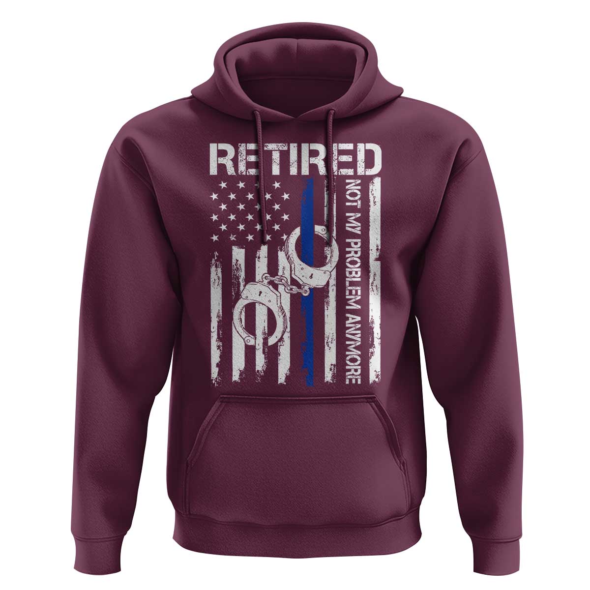 Police Retirement Hoodie Retired Not My Problem Anymore Handcuffs US Flag Retired Police Graphic