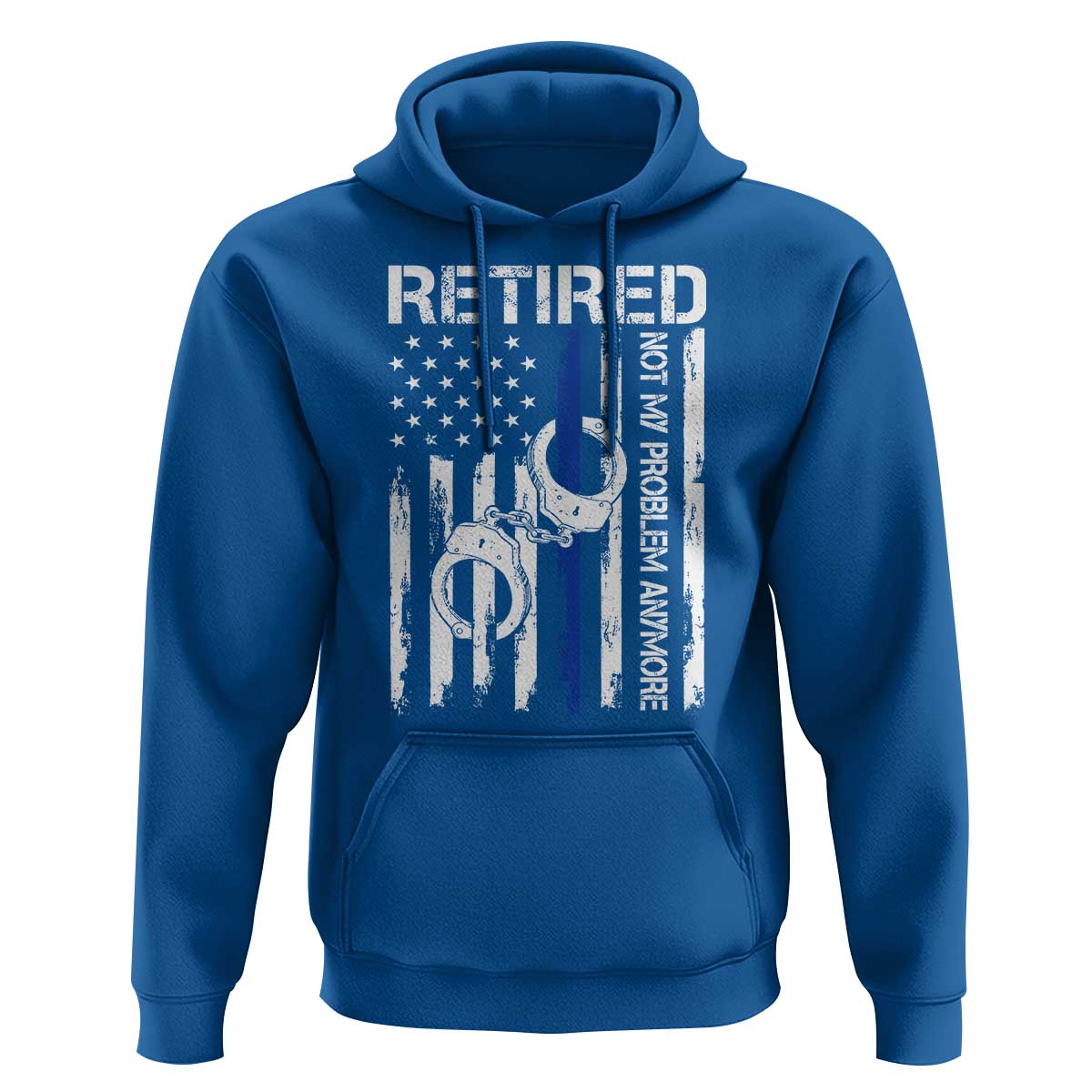 Police Retirement Hoodie Retired Not My Problem Anymore Handcuffs US Flag Retired Police Graphic