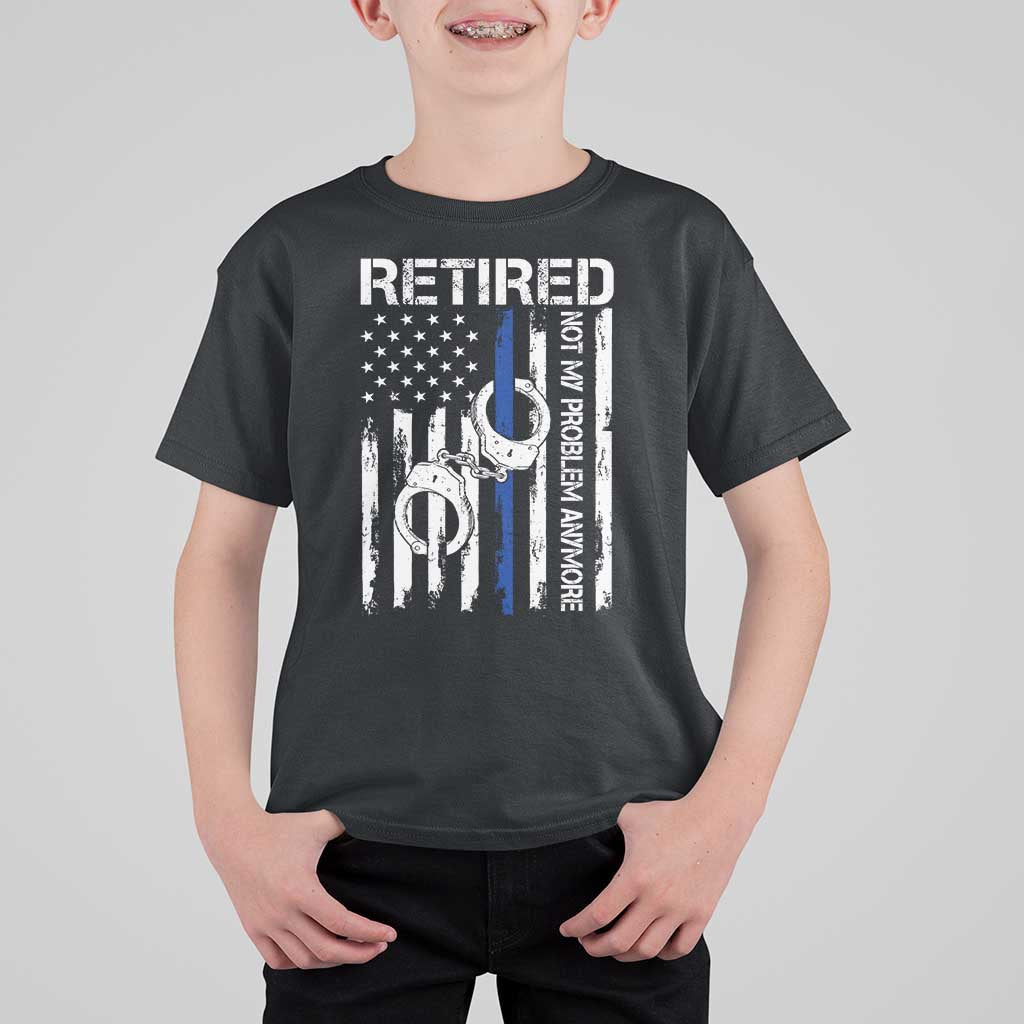 Police Retirement T Shirt For Kid Retired Not My Problem Anymore Handcuffs US Flag Retired Police Graphic