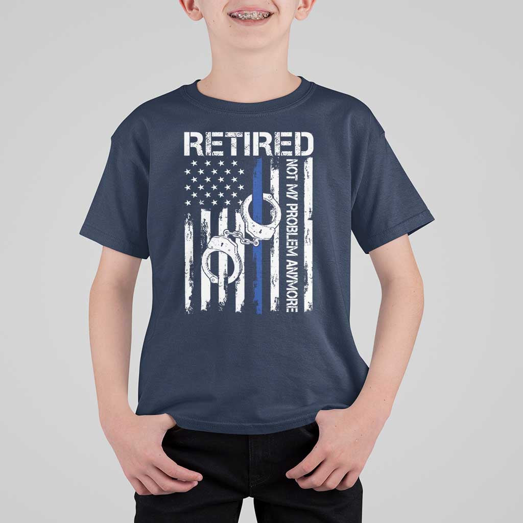 Police Retirement T Shirt For Kid Retired Not My Problem Anymore Handcuffs US Flag Retired Police Graphic